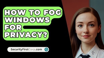 How To Fog Windows For Privacy? - SecurityFirstCorp.com