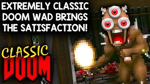 EXTREMELY CLASSIC DOOM WAD BRINGS THAT SATISFACTION! | Let
