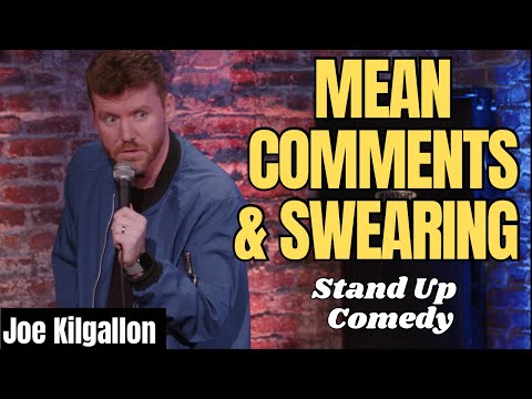 Mean Comments & Swearing | Joe Kilgallon | Stand Up Comedy
