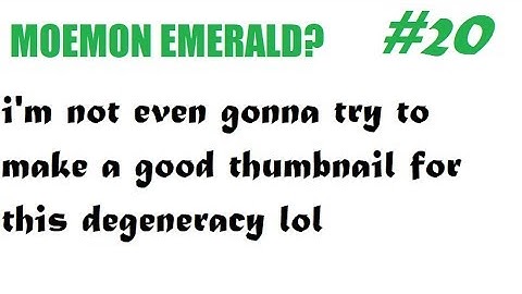 Moemon Emerald Randomizer Nuzlocke: Dayum - Part 20 - The Fool