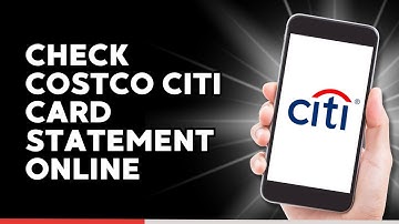 How to Check Costco Citi Card Statement Online