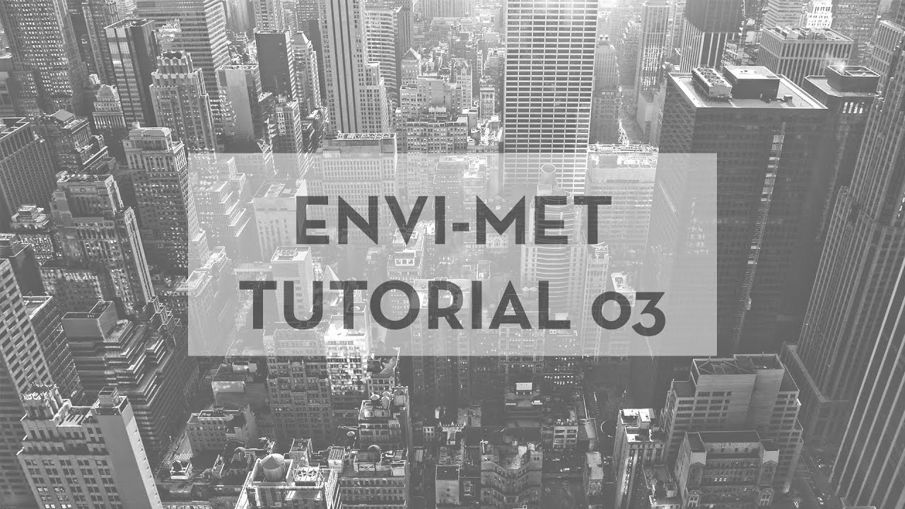 Beginner's Guide To ENVI-met Tutorial- 03