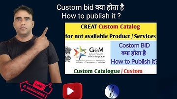 Custom bid क्या होता है? How to publish it gem ? Details about the custom catalogue on Gem portal
