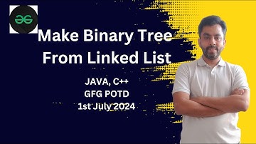 Make Binary Tree From Linked List | GFG POTD 1st July 2024 | JAVA | C++