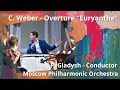 C.Weber / Overture fron &quot;Euryanthe&quot; / Moscow Philharmonic Orchestra / Petr Gladysh  - Conductor