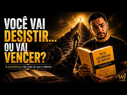 VOCÊ VAI DESISTIR… OU VAI VENCER?