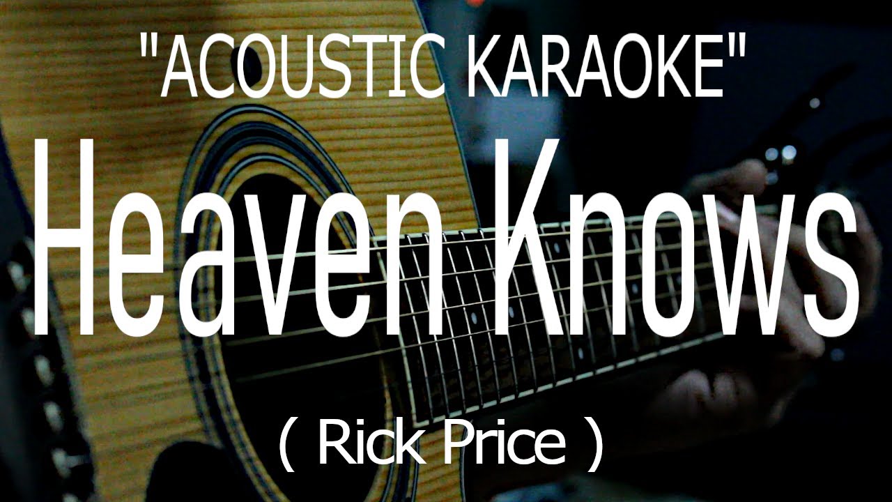 Heaven Knows - Rick Price (Acoustic karaoke)
