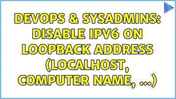 DevOps & SysAdmins: Disable IPv6 on Loopback address (Localhost, Computer name, ...)