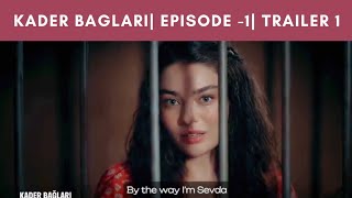 Kader Bağları  Episode 1 | Trailer - 1 English Subtitles | #Turkishdrama