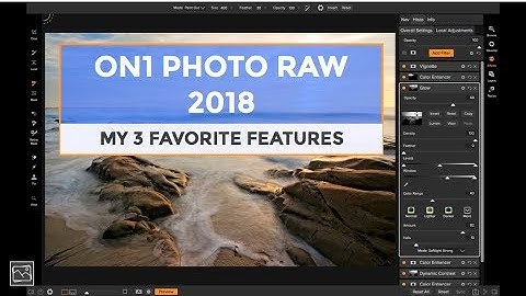 ON1 Photo RAW 2018: My 3 Favorite Features