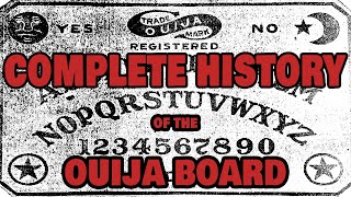COMPLETE HISTORY of the OUIJA BOARD