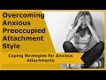 Overcoming Anxious Preoccupied Attachment Style: Coping Strategies for Anxious Attachments