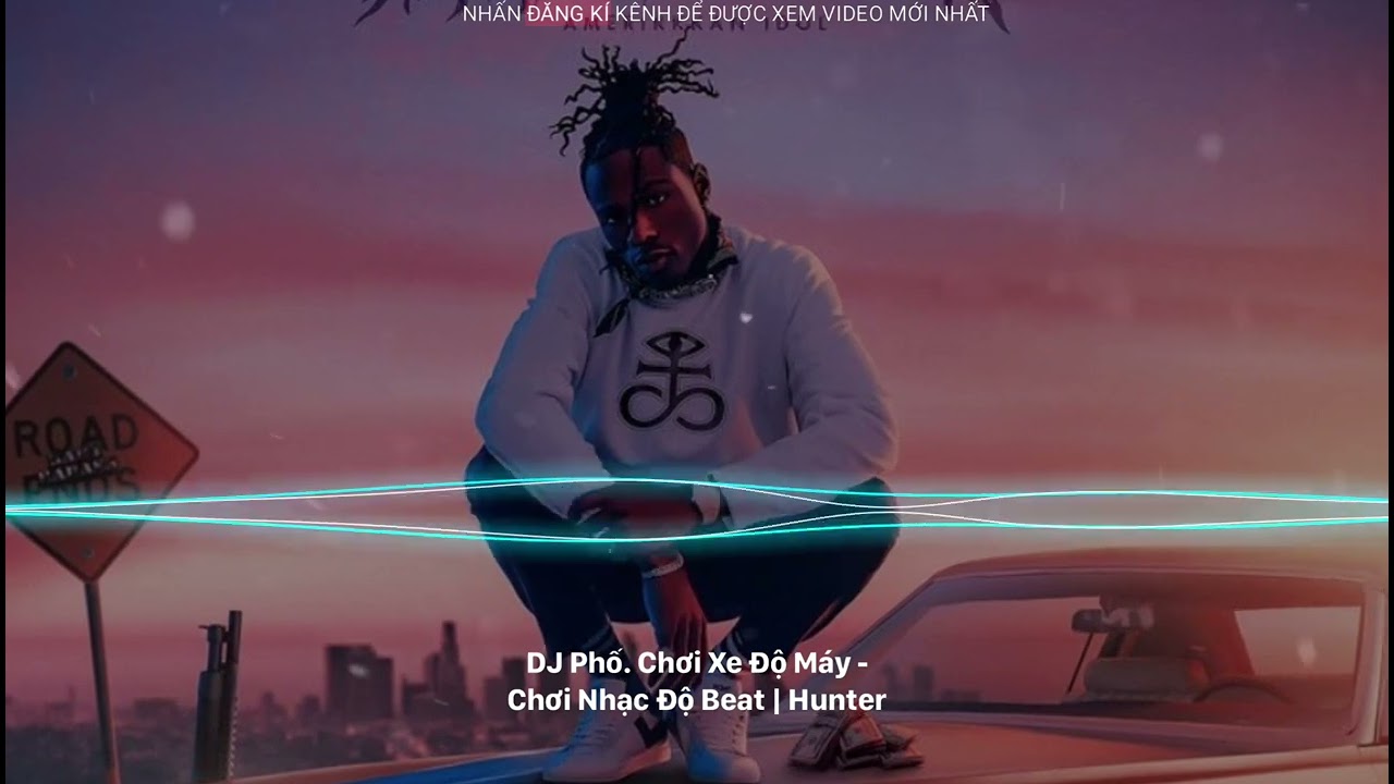 Nonstop Đphố. Chơi Xe Độ Máy - Chơi Nhạc Độ Beat | Hunter Prohouse