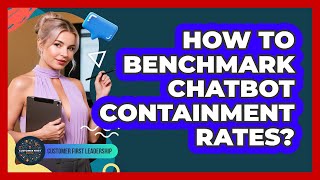 How To Benchmark Chatbot Containment Rates