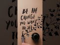 Be the change...#life #quote #thought #youtube #shorts #viral #trending #video #explore #aa0310