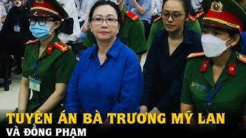 Sáng nay, tuyên án bà Trương Mỹ Lan và đồng phạm | Tin tức 24h