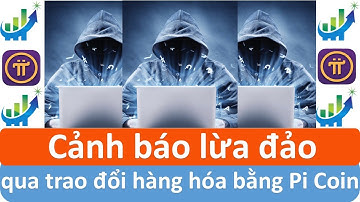 Cảnh báo lừa đảo với việc trao đổi hàng hóa bằng Pi coin #investtv
