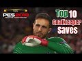 Pes 2018 - Top 10 Goalkeeper Saves - PS4 - HD