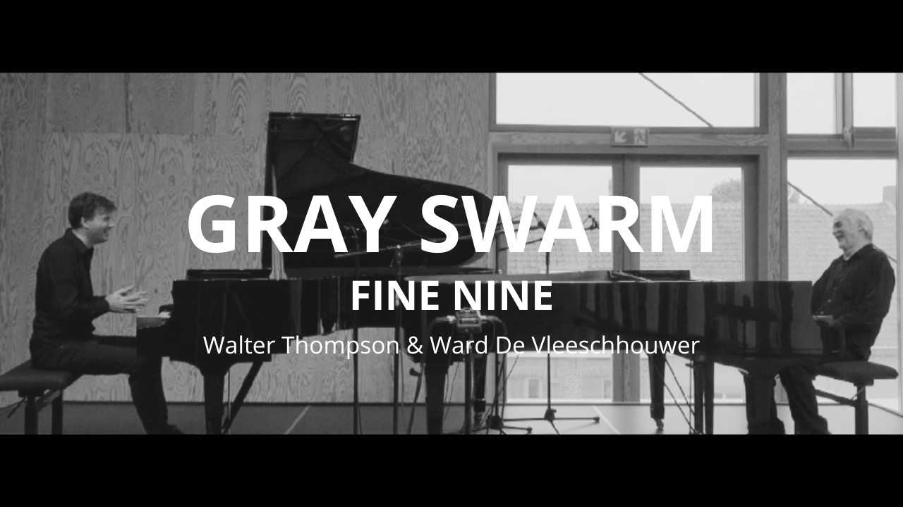 Watch Gray Swarm – Fine Nine | Walter Thompson & Ward De Vleeschhouwer on YouTube Watch Gray Swarm – Fine Nine | Walter Thompson & Ward De Vleeschhouwer on YouTube
