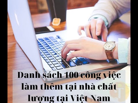 Danh sách 100 công việc làm thêm tại nhà chất lượng tại Việt Nam