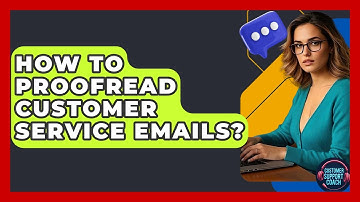 How To Proofread Customer Service Emails? - Customer Support Coach