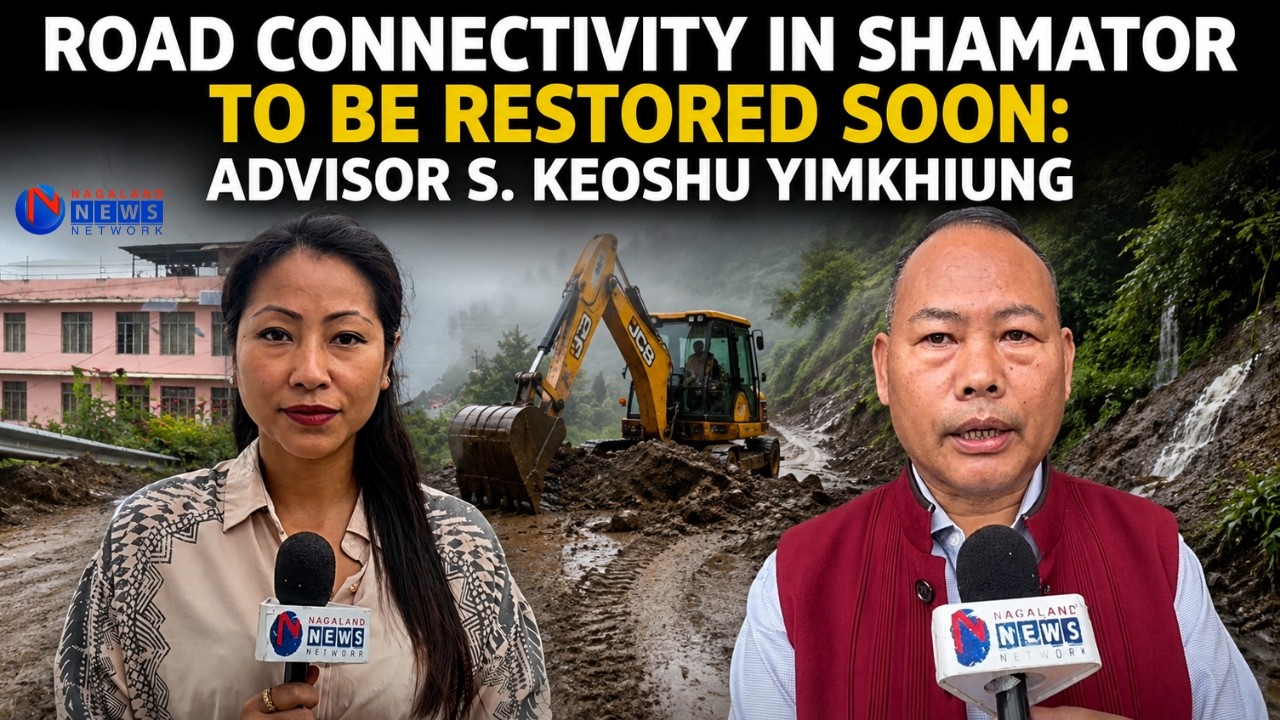 ROAD CONNECTIVITY IN SHAMATOR TO BE RESTORED SOON: ADVISOR S. KEOSHU YIMKHIUNG