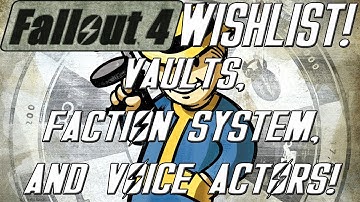 FALLOUT 4 Wishlist: Nice Vaults, Faction System, and Voice Actors! (Episode #15)