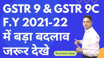 GSTR-9 FILING UPDATE GSTR-9 new form with new change FY 2021-22 GSTR 9C Big Changes compare to 20-21