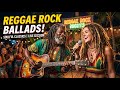 All Time Favorite Reggae Rock Ballads 🎧 Best Reggae Love Songs Mix