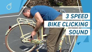 CLICKING SOUND on Your 3 Speed Bike