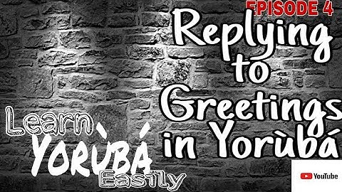 Replying or responding to Greetings in Yoruba  Learn Yoruba  #LearnYorubaEasily  #Yorubalessons