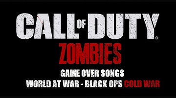 Call of Duty Zombies  - Game Over Songs (World at War - Black Ops Cold War)