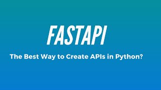 Intro To FastAPI - The Best Way To Create APIs In Python? Intro To FastAPI - The Best Way To Create APIs In Python?