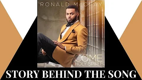 Come Holy Spirit - Ronald McCray | Story Behind Th...