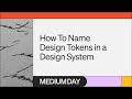 How to name design tokens in a design system  kevin muldoon  medium day 2023