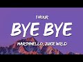 [1 HOUR] Marshmello & Juice WRLD - Bye Bye (Lyrics)