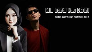 Raden Syair Langit feat Ilussi Band - Bila Nanti Kau Disini (Pop Version)