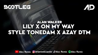 Download lagu DJ LILY X ON MY WAY STYLE TONEDAM X AZAY DTM BOOTLEG ALEX RMX