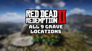 ALL 9 Grave Locations in Red Dead Redemption 2
