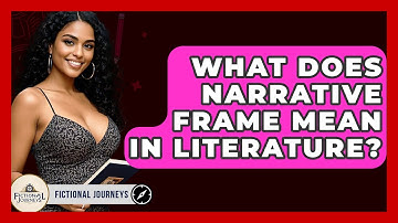 What Does Narrative Frame Mean In Literature? - Fictional Journeys