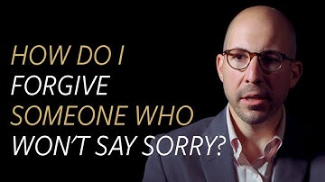 How do I forgive someone who refuses to say sorry?