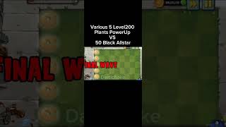 Various 5 Level200 Plants Powerup Vs 50 Black Allstar Pvz2