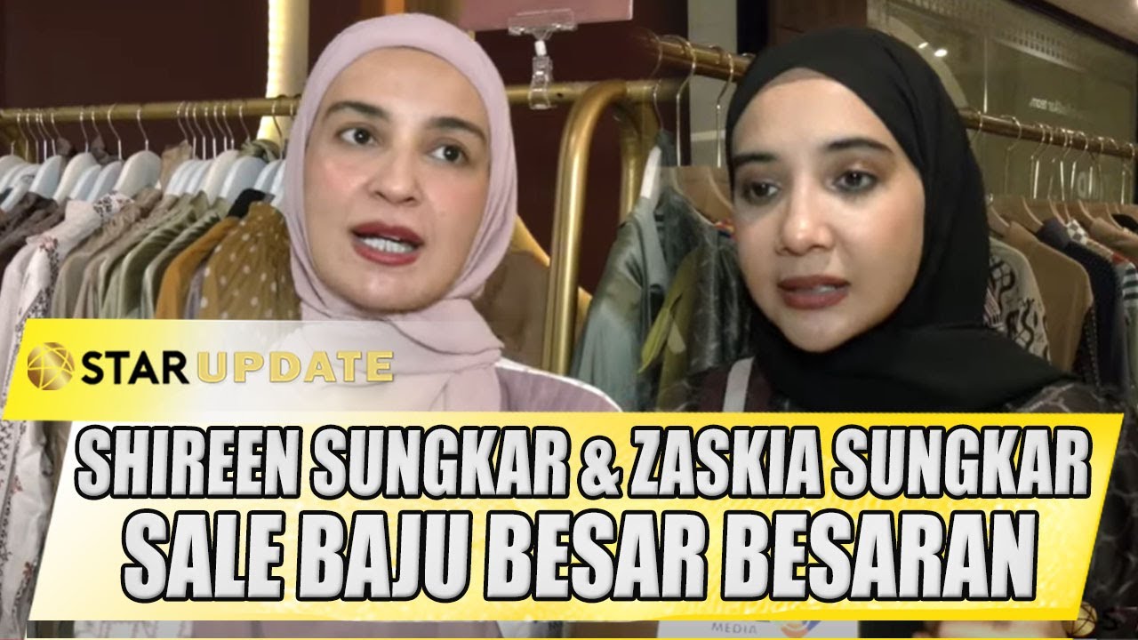 SHIREEN SUNGKAR & ZASKIA SUNGKAR SALE BAJU BESAR BESARAN, SAMPAI GAK KE HANDLE | STAR UPDATE