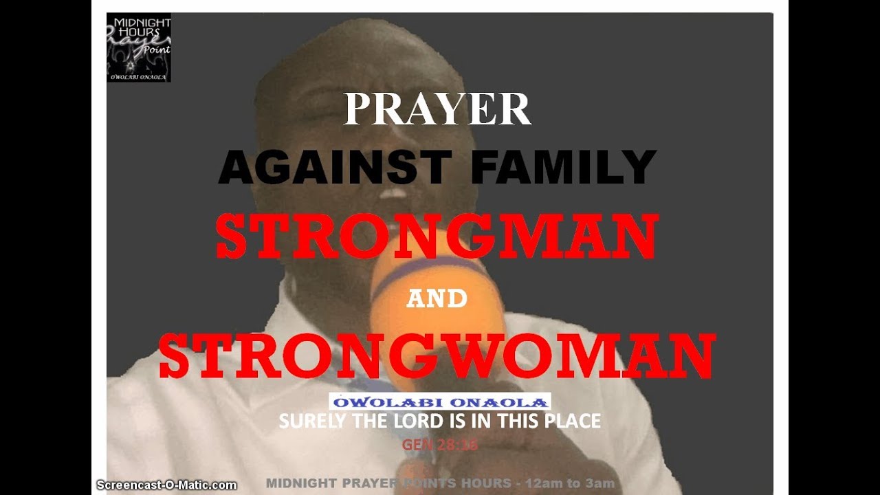 Prayer Against Family Strong-MAN and Strong-WOMAN - Owolabi Onaola