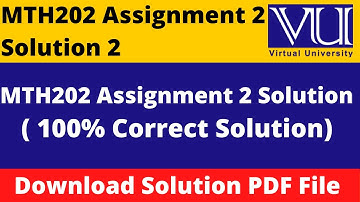 mth202 assignment 2 solution 2023 || Download File in  PDF