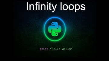 Infinity Loops explained with possible examples and concequences for python