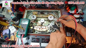 Sửa chữa đầu băng cối #TEAC #A_4010S nhiều bệnh về cơ khí, điện motor, máy tua yếu sai chức năng