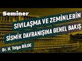 “SIVILAŞMA VE ZEMİNLERİN SİSMİK DAVRANIŞINA GENEL BAKIŞ” SEMİNERİ