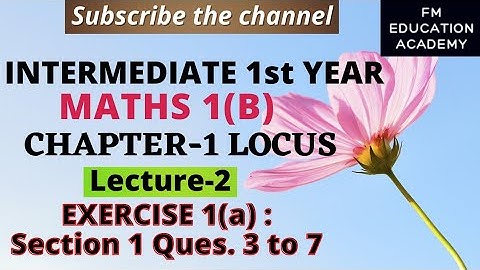 INTER MATHS 1B CHAPTER LOCUS Exercise 1(a) Section I QUESTIONS 3 TO 7