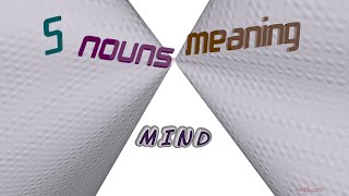 mind - 9 nouns which are synonyms of mind (sentence examples)